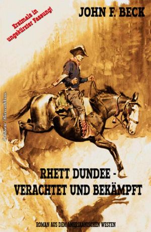 [Rhett Dundee 01] • Verachtet und bekämpft